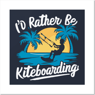 I'd Rather Be Kiteboarding. Kiteboarder Posters and Art